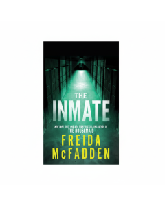 The Inmate: A Gripping Thriller by Freida McFadden, Bestselling Author