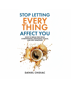 Break Free from Overthinking and Emotional Chaos: A Guide by Daniel Chidiac