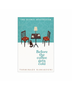 Before the Coffee Gets Cold by Toshikazu Kawaguchi - A Time-Traveling Tale in Paperback