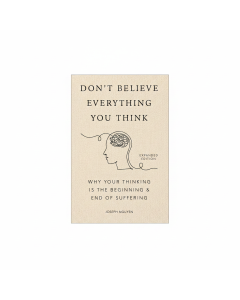 Don't Believe Everything You Think: Master Your Mind & Overcome Suffering
